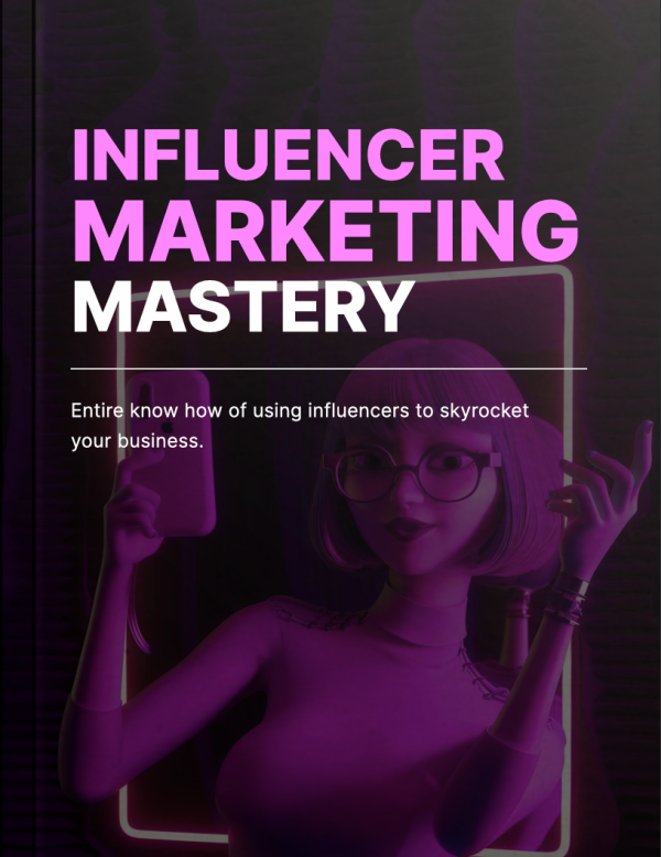 Influencer Marketing Mastery